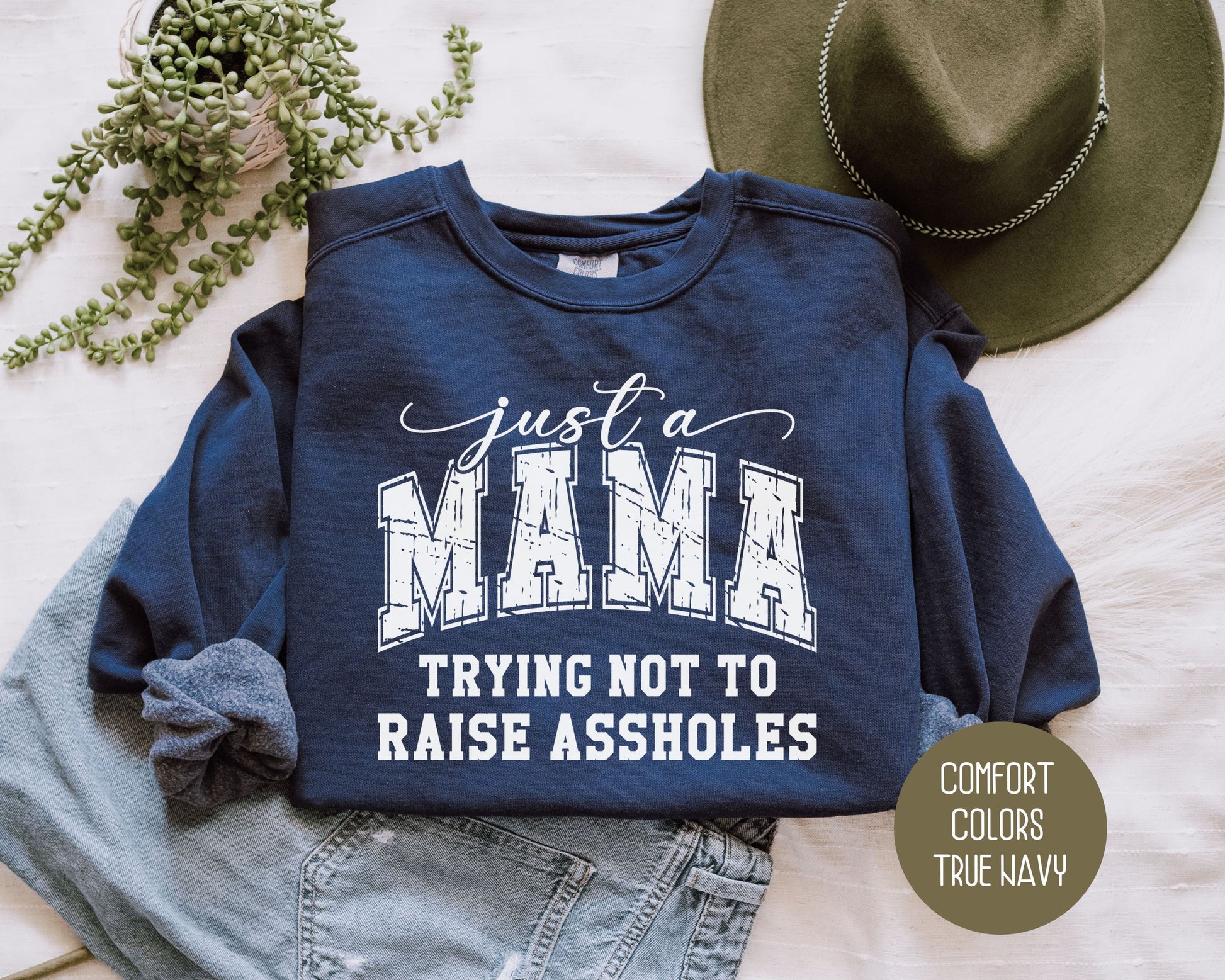 Just a Mama Trying Not To Raise Assholes Comfort Colors Sweatshirt Sweatshirt  CreativeSpecialTs