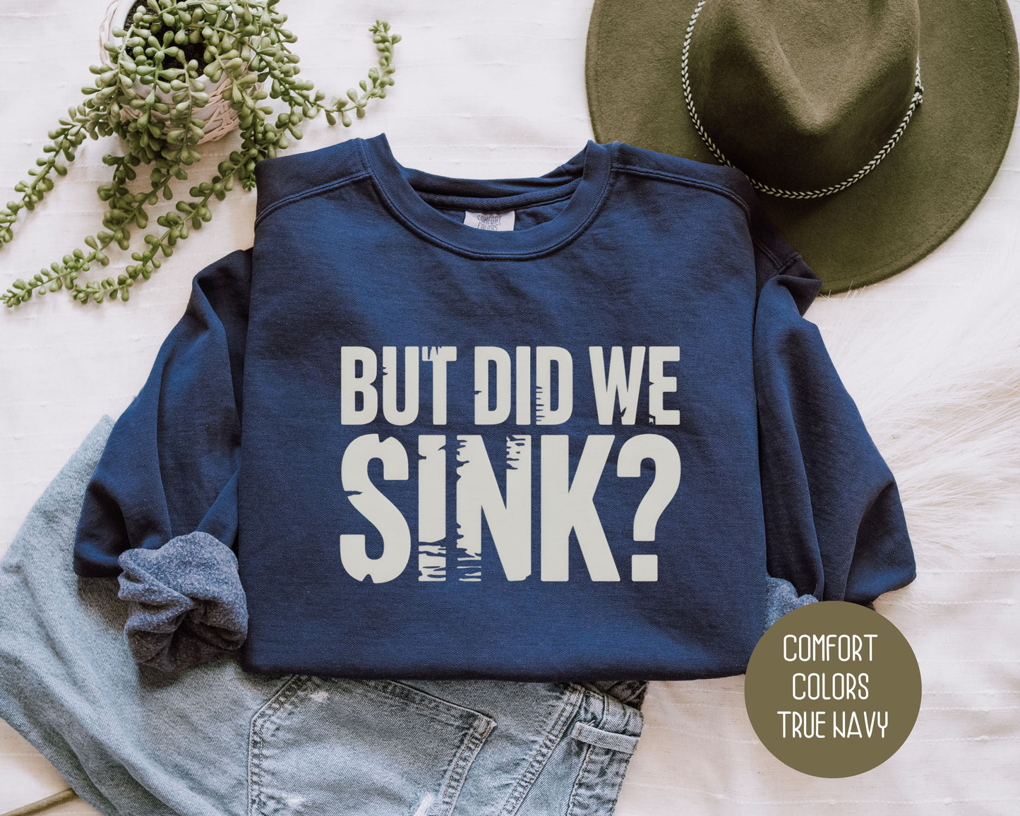 But Did We Sink Comfort Colors Sweatshirt