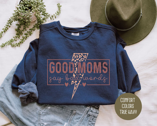 Good Moms Say Bad Words Comfort Colors Sweatshirt - CreativeSpecialTs