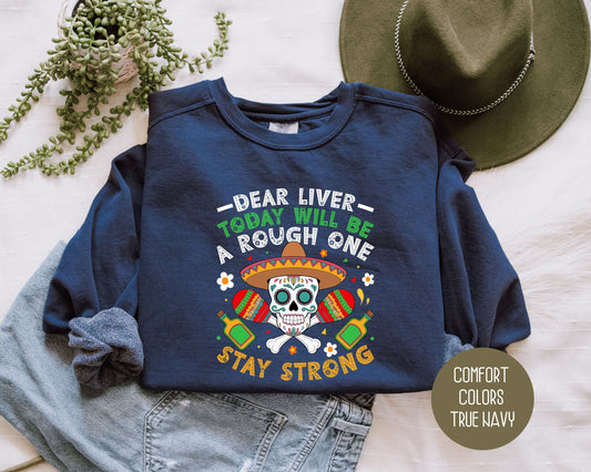 Dear Liver Today Will Be a Rough One Stay Strong Comfort Colors Sweatshirt Sweatshirt CreativeSpecialTs