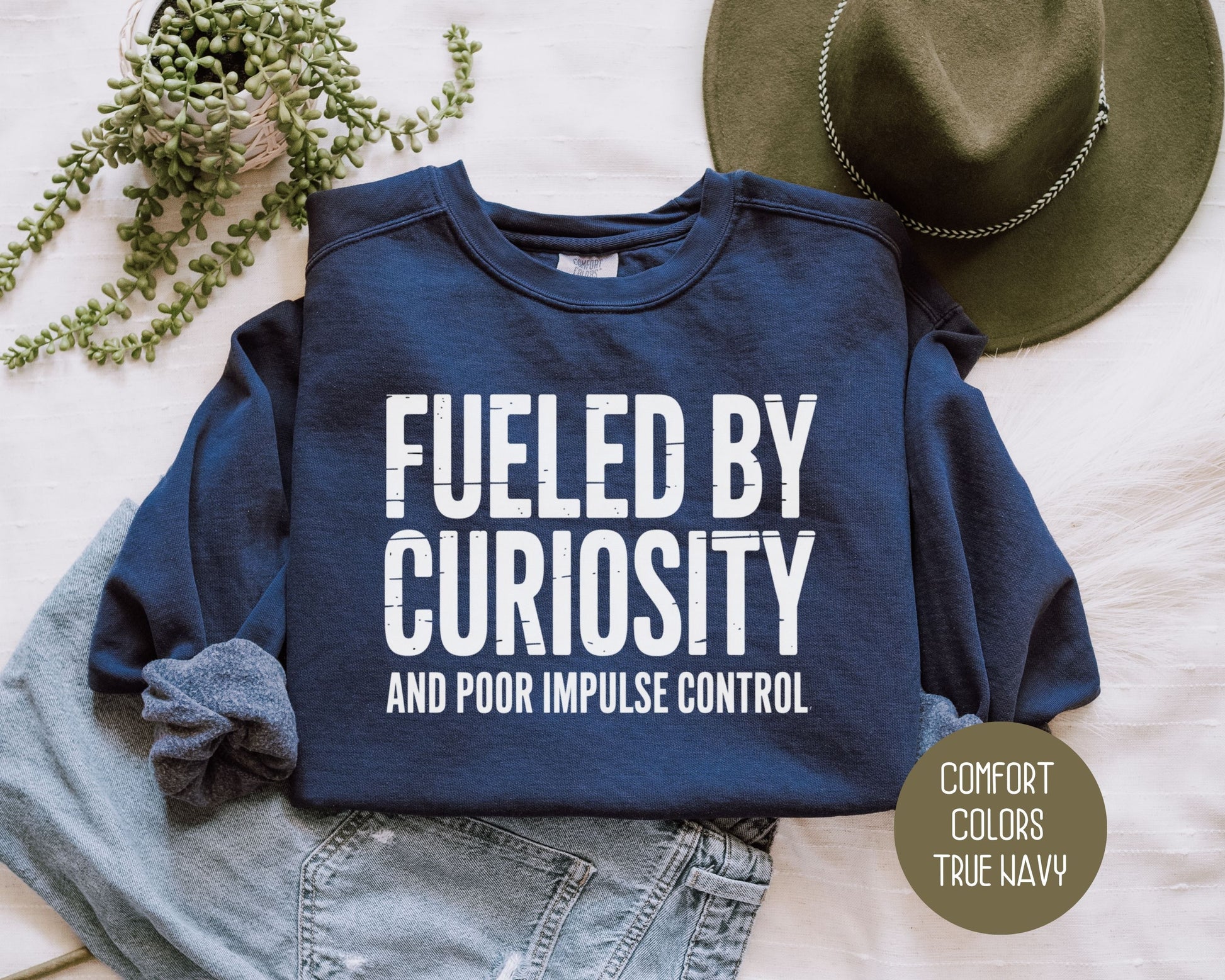 Fueled by Curiosity and Poor Impulse Control Comfort Colors Sweatshirt Sweatshirt  CreativeSpecialTs