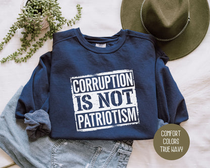 Corruption is Not Patriotism Comfort Colors Sweatshirt