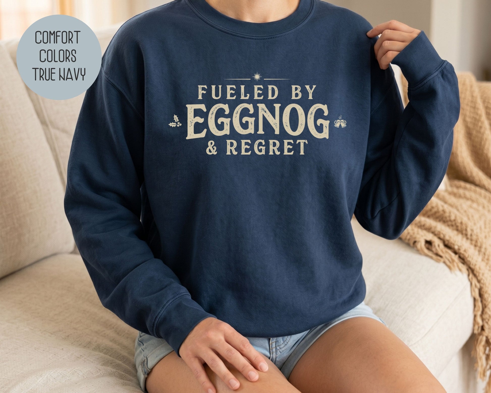 Fueled by Eggnog & Regret Comfort Colors Sweatshirt Sweatshirt  CreativeSpecialTs
