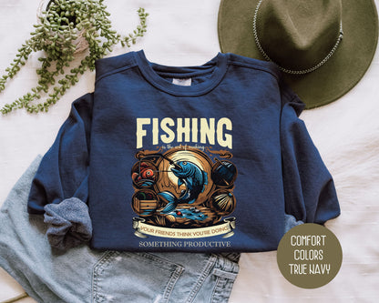 Fishing Making Friends Think You Are Productive Sweatshirt