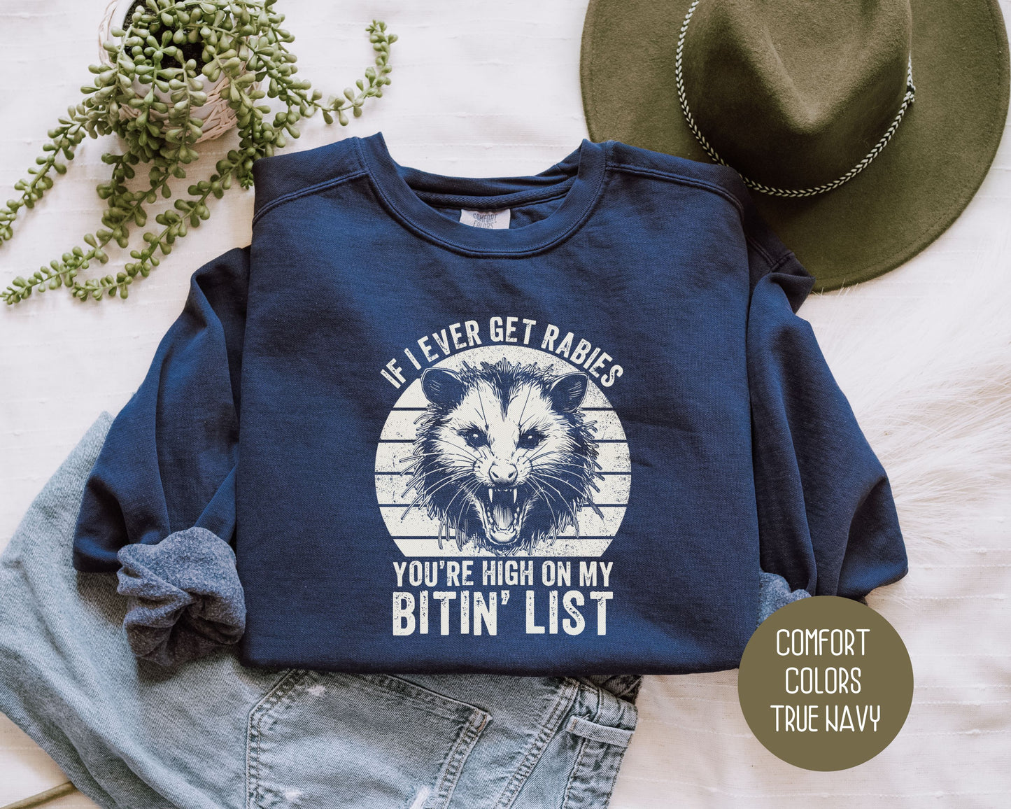 If I Ever Get Rabies You're High on My Bitin' List Comfort Colors Sweatshirt
