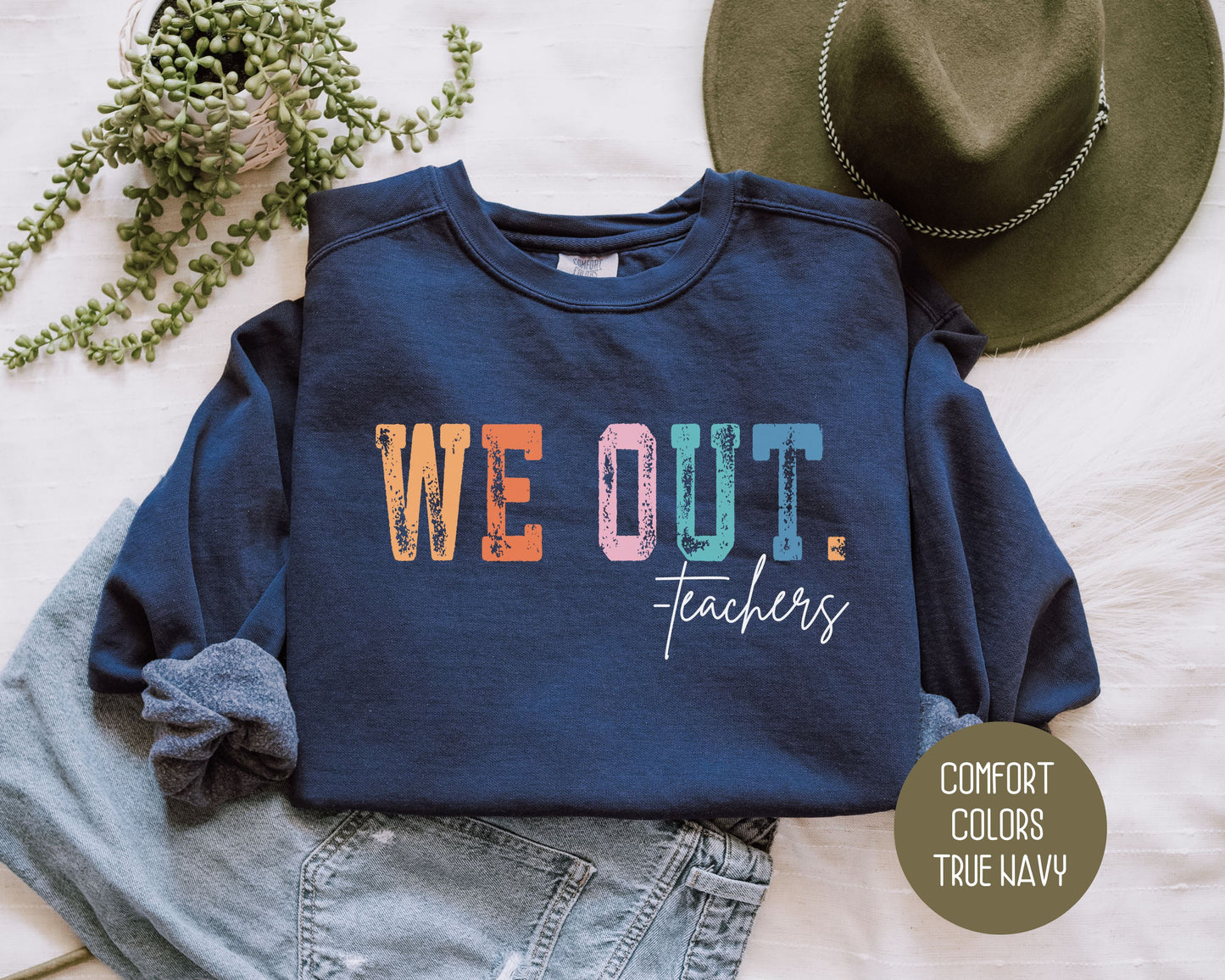 We Out...Teachers Last Day of School Comfort Colors Sweatshirt