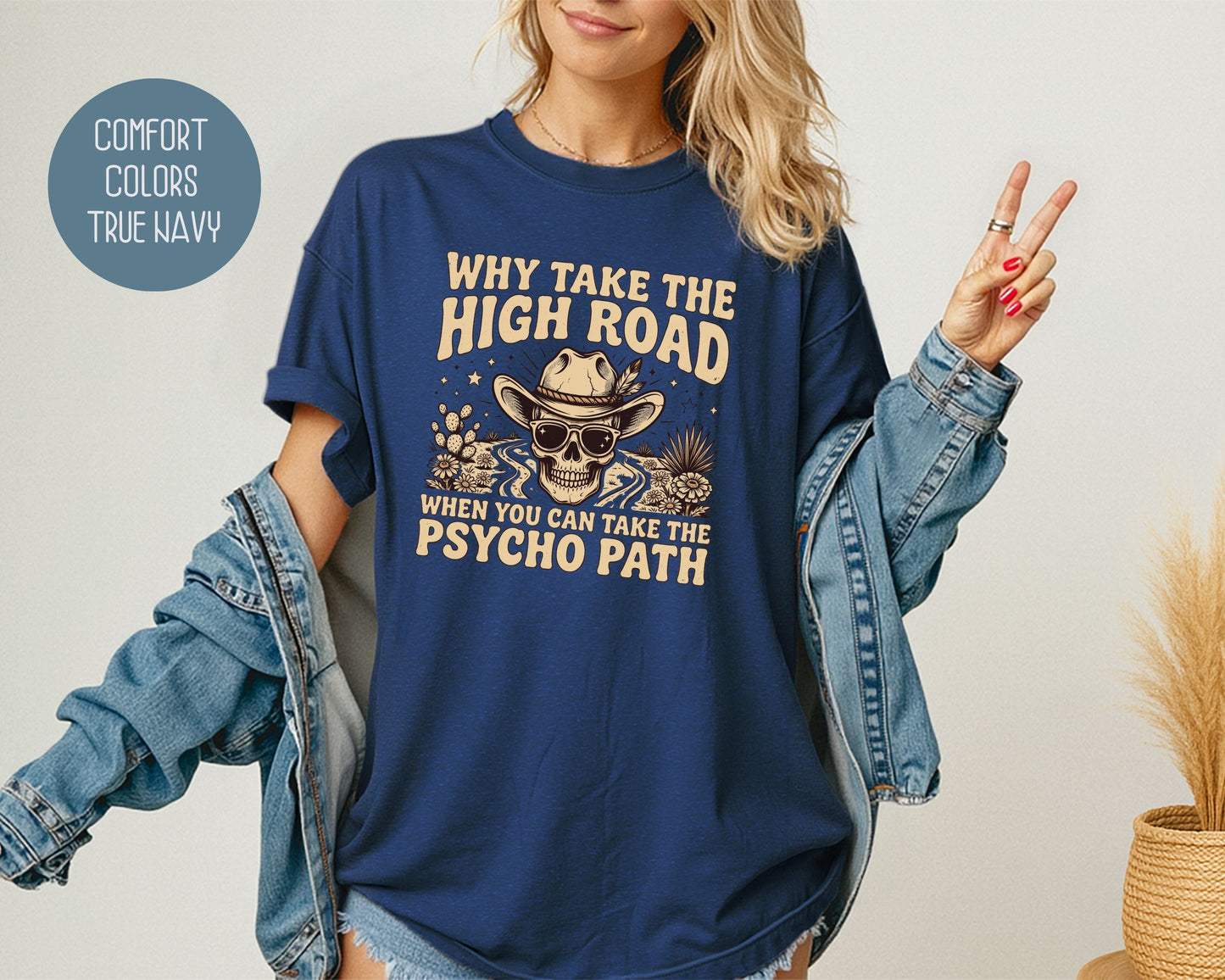 Why Take The High Road When You Can Take The Psycho Path Comfort Colors Shirt T-Shirt  CreativeSpecialTs