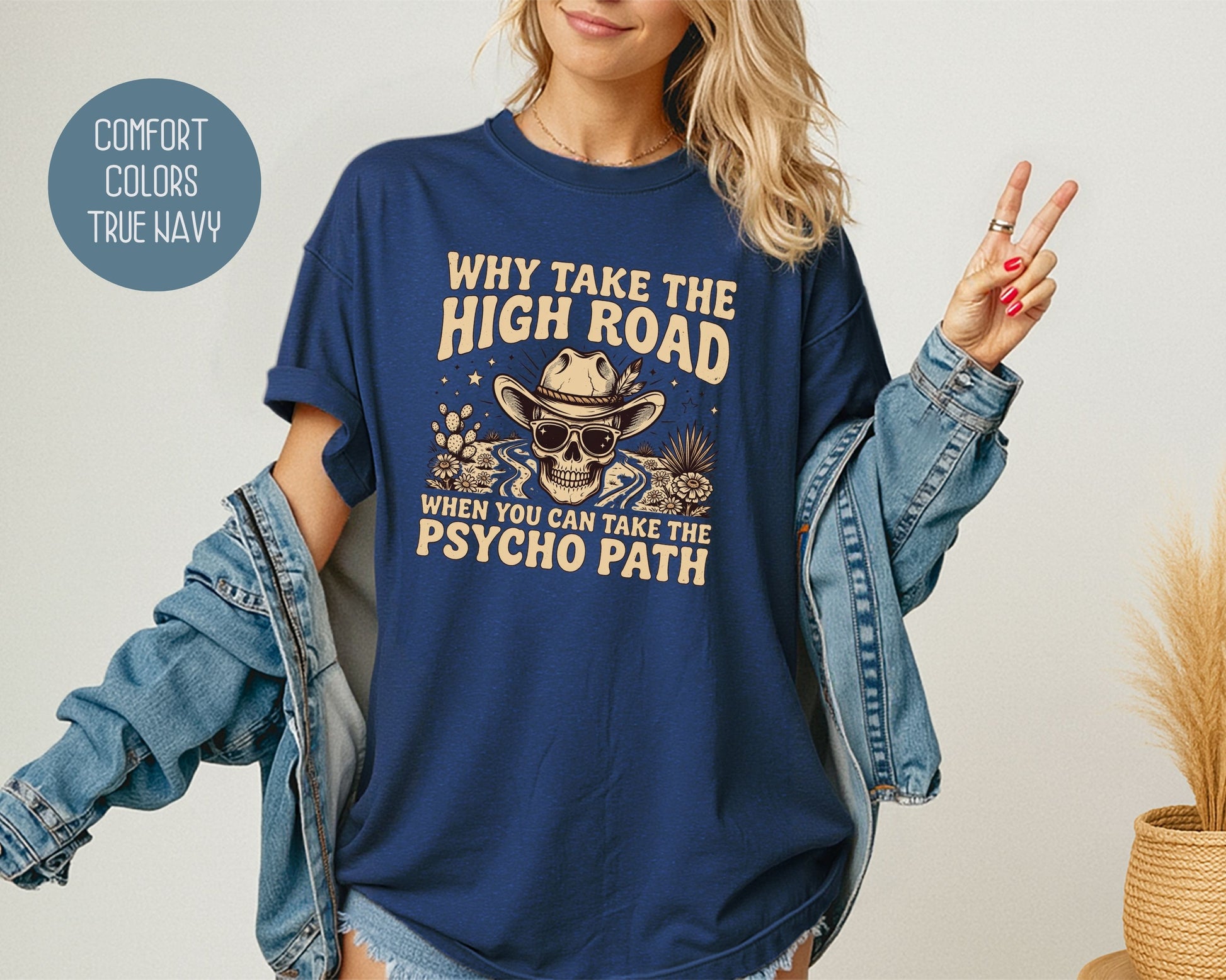 Why Take The High Road When You Can Take The Psycho Path Comfort Colors Shirt T-Shirt  CreativeSpecialTs