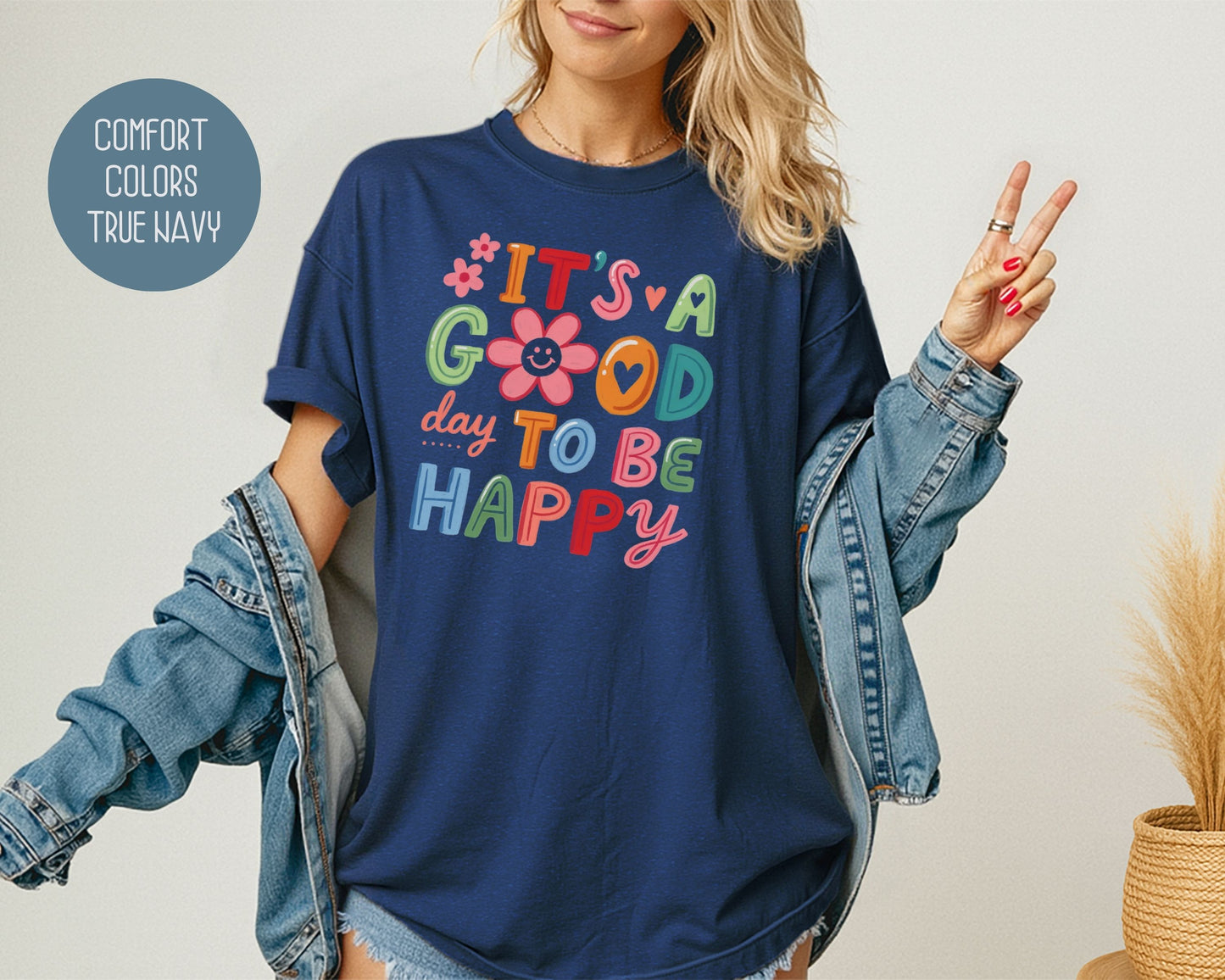 It's a Good Day To Be Happy Comfort Colors Shirt T-Shirt  CreativeSpecialTs