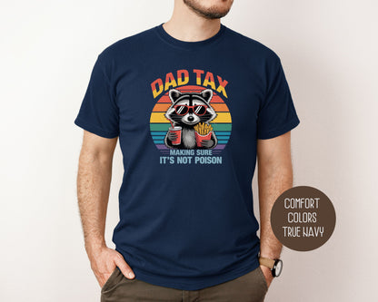 Dad Tax Making Sure Its Not Poison Comfort Colors Shirt