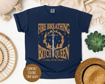 Fire Breathing Bitch Queen Comfort Colors Shirt