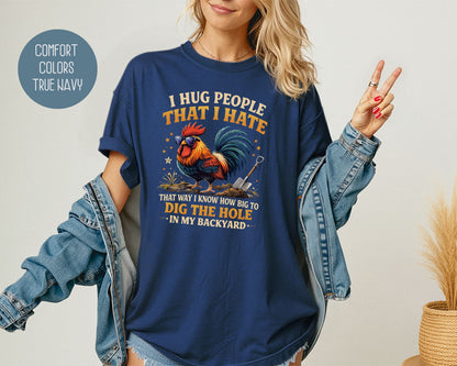 I Hug People That I Hate Comfort Colors Shirt T-Shirt  CreativeSpecialTs