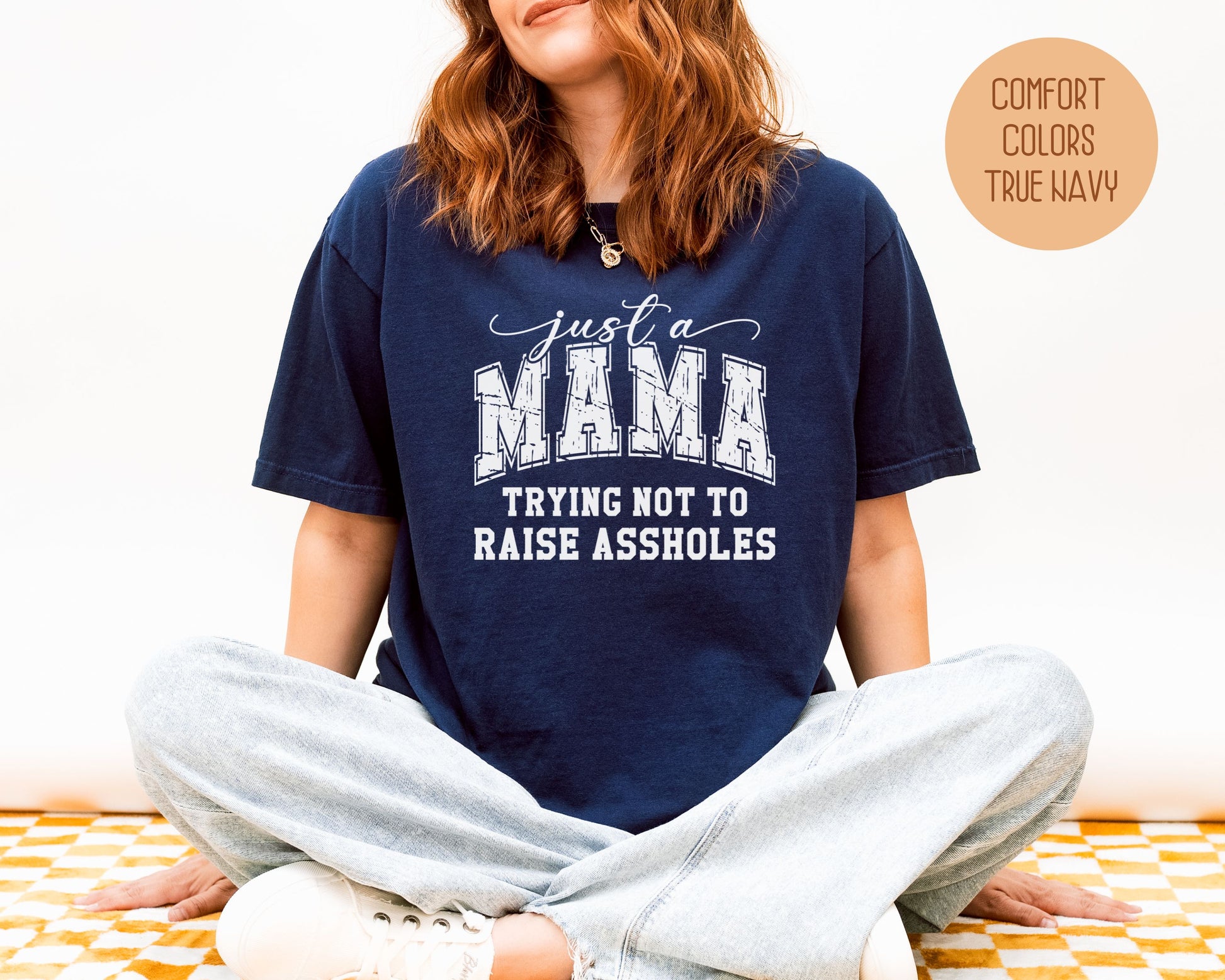 Just a Mama Trying Not To Raise Assholes Comfort Colors Shirt T-Shirt  CreativeSpecialTs
