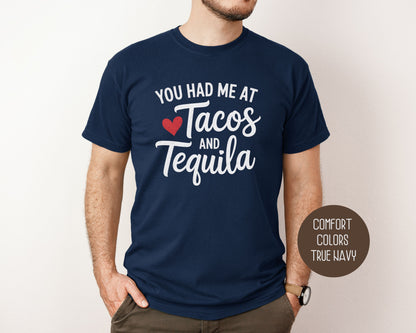 You Had Me at Tacos and Tequila Comfort Colors Shirt T-Shirt CreativeSpecialTs