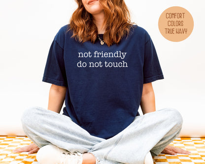 Not Friendly Do Not Touch Comfort Colors Shirt T-Shirt  CreativeSpecialTs