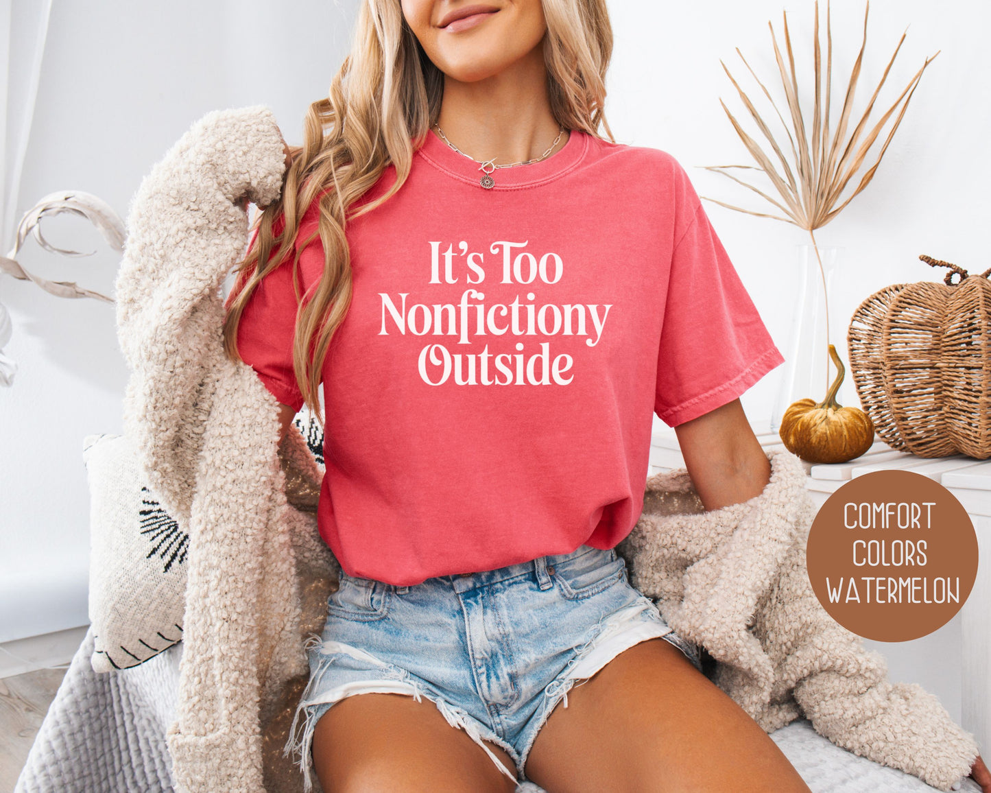 It's Too Nonfictiony Outside Comfort Colors Shirt