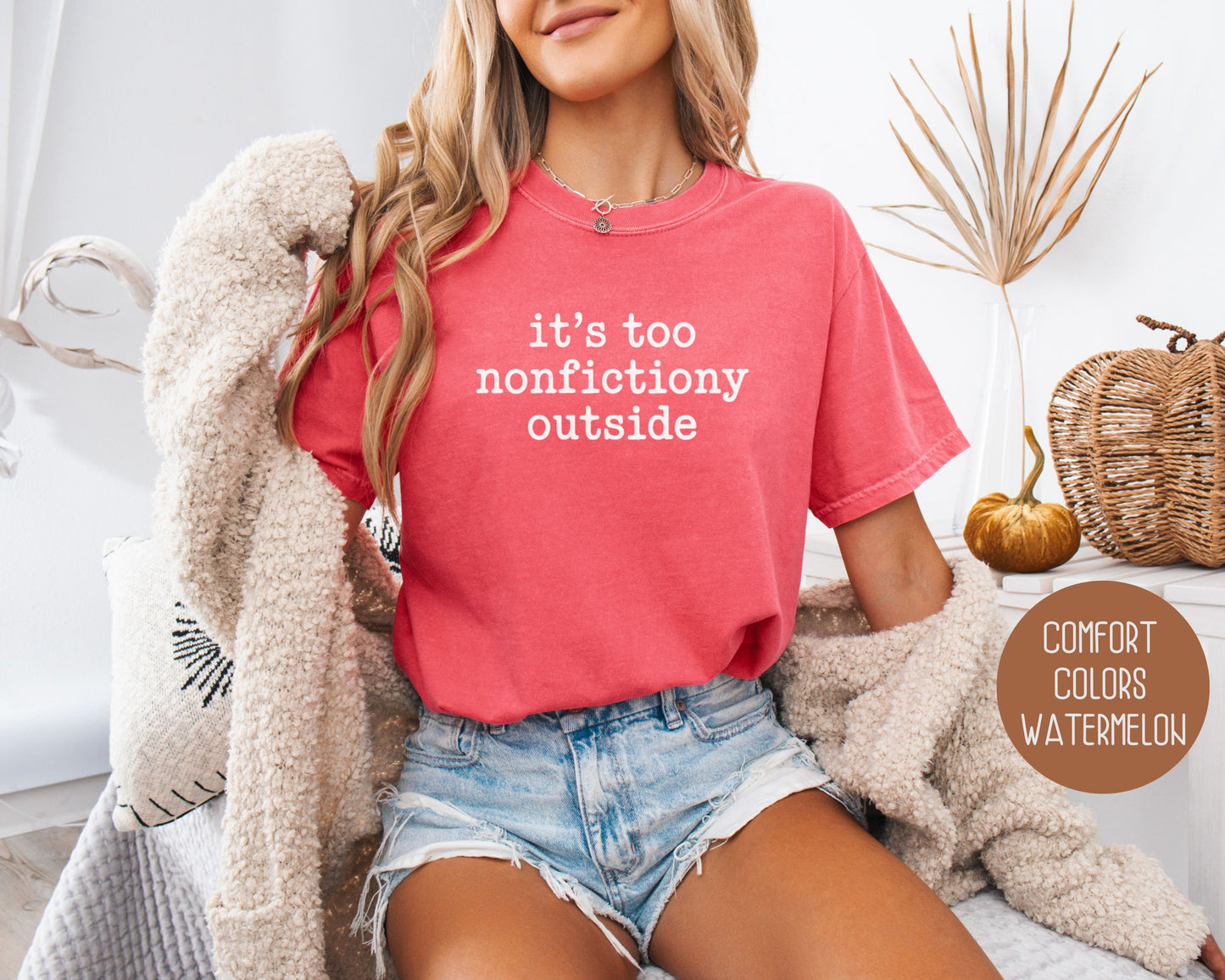It's Too Nonfictiony Outside Comfort Colors Shirt