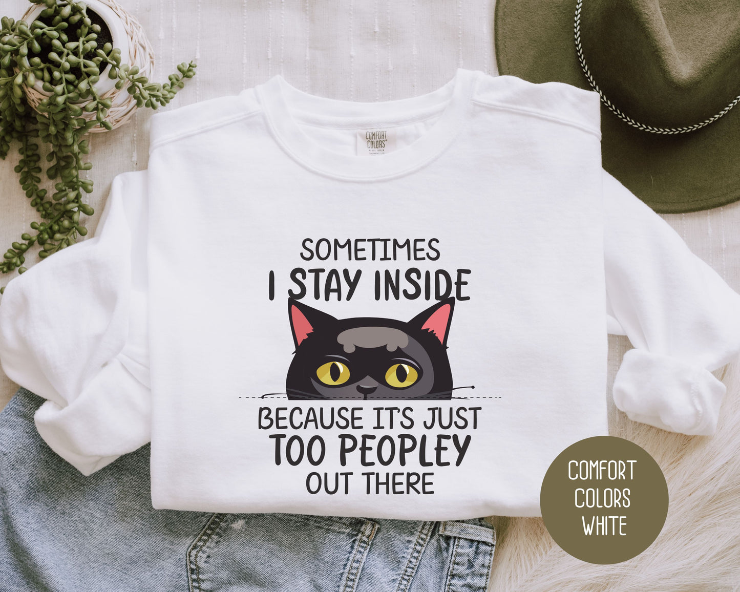 Sometimes I Stay Inside Because It's Just Too Peopley Out There Comfort Colors Sweatshirt