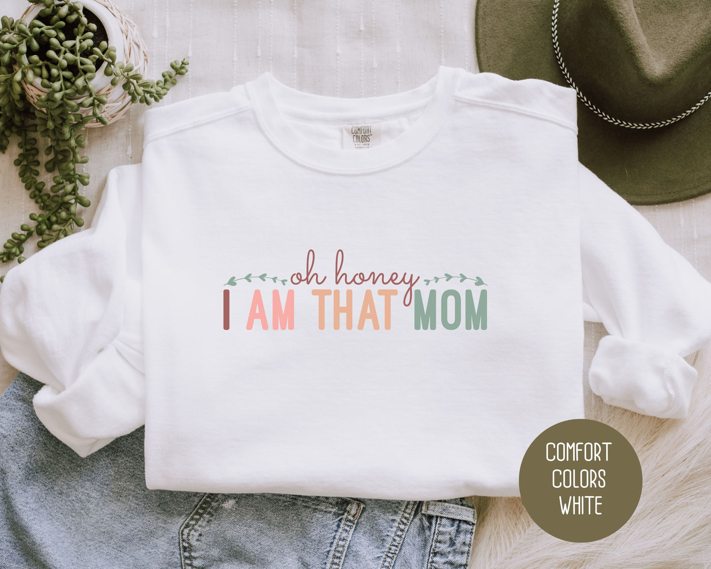 Oh Honey, I Am That Mom Comfort Colors Sweatshirt