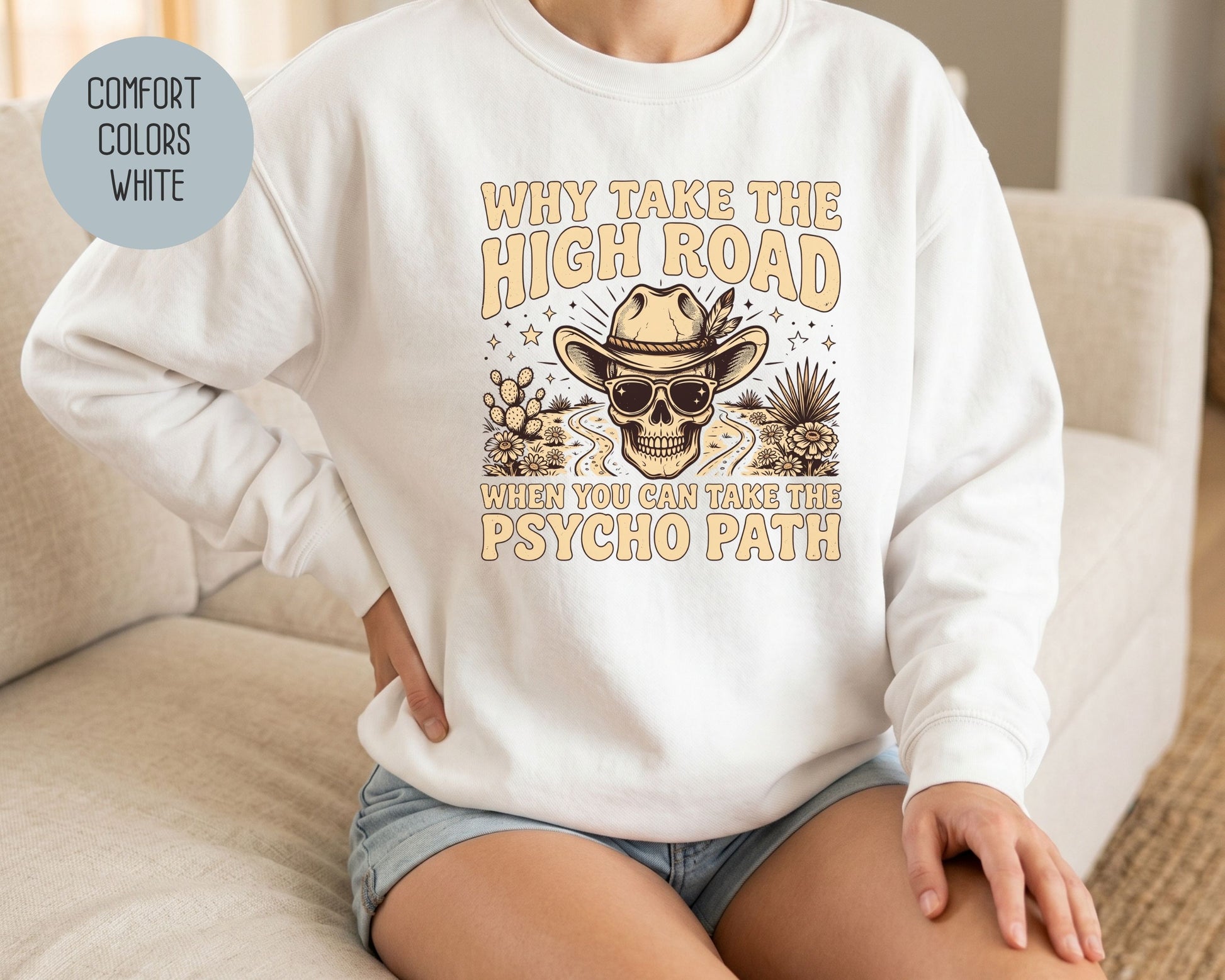 Why Take The High Road When You Can Take The Psycho Path Comfort Colors Sweatshirt Sweatshirt  CreativeSpecialTs