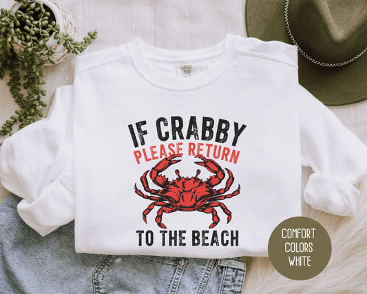 If Crabby Please Return to the Beach Comfort Colors Sweatshirt Sweatshirt  CreativeSpecialTs