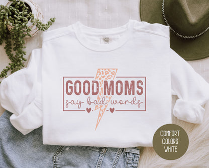 Good Moms Say Bad Words Comfort Colors Sweatshirt - CreativeSpecialTs