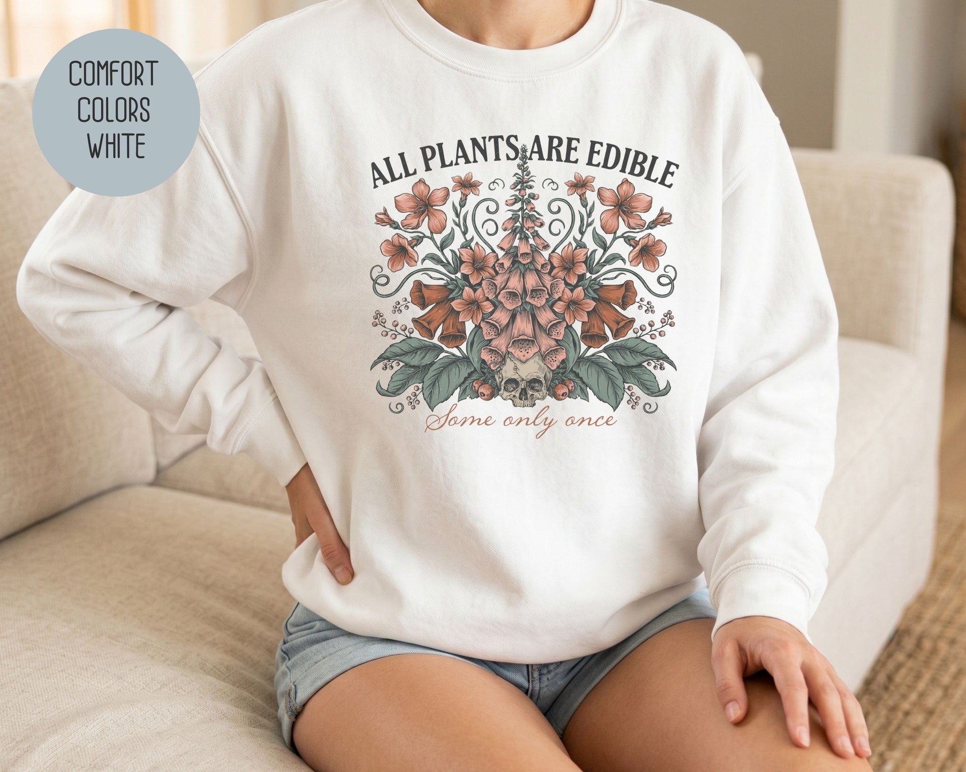 All Plants are Edible Some Only Once Comfort Colors Sweatshirt Sweatshirt  CreativeSpecialTs