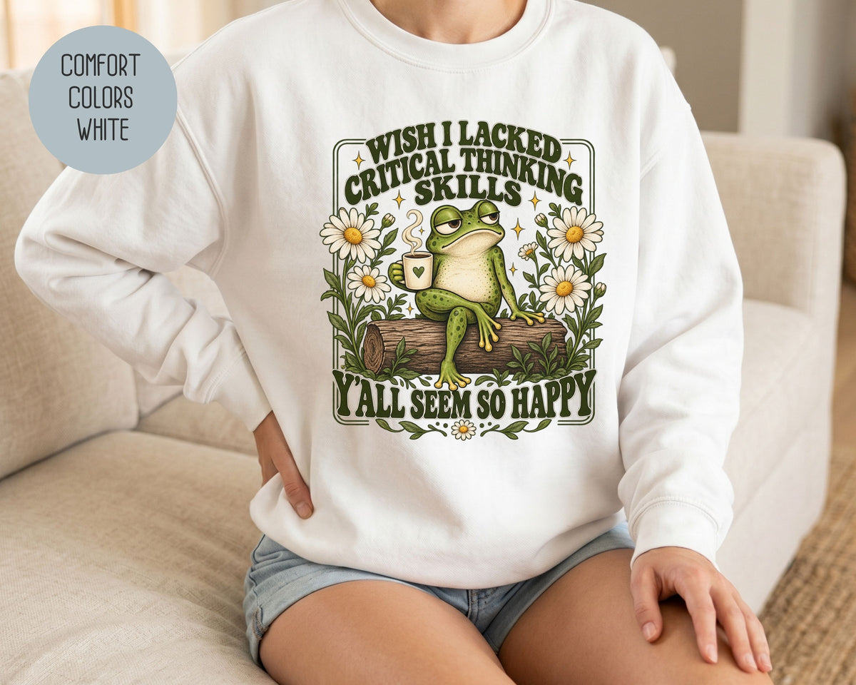 Wish I Lacked Critical Thinking Skills Y'all Seem So Happy Comfort Colors Sweatshirt Sweatshirt  CreativeSpecialTs