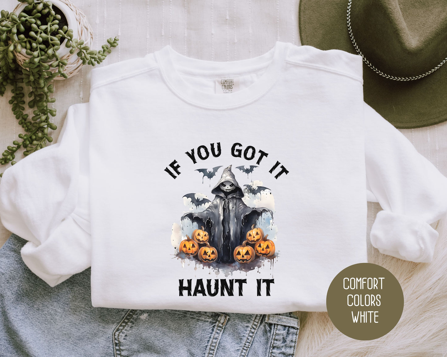 If You Got It Haunt It Comfort Colors Sweatshirt
