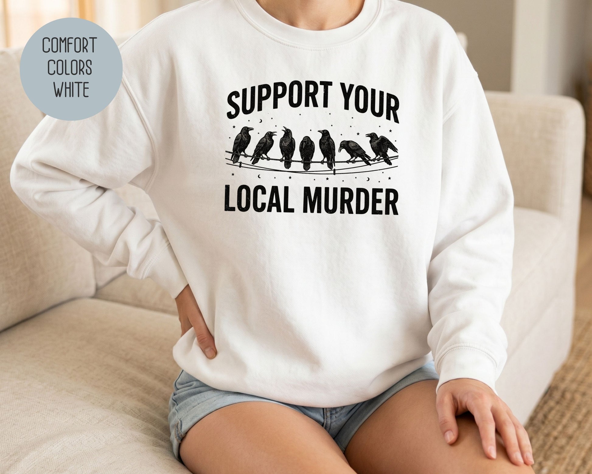 Support Your Local Murder Crow Comfort Colors Sweatshirt Sweatshirt  CreativeSpecialTs