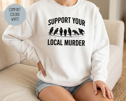 Support Your Local Murder Crow Comfort Colors Sweatshirt Sweatshirt  CreativeSpecialTs