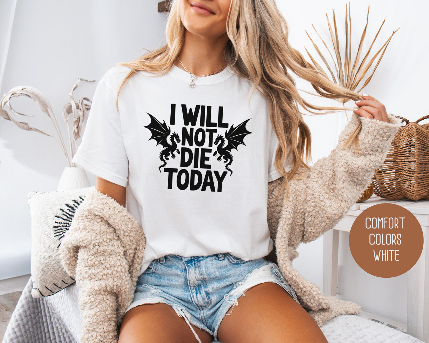 I Will Not Die Today Comfort Colors Shirt