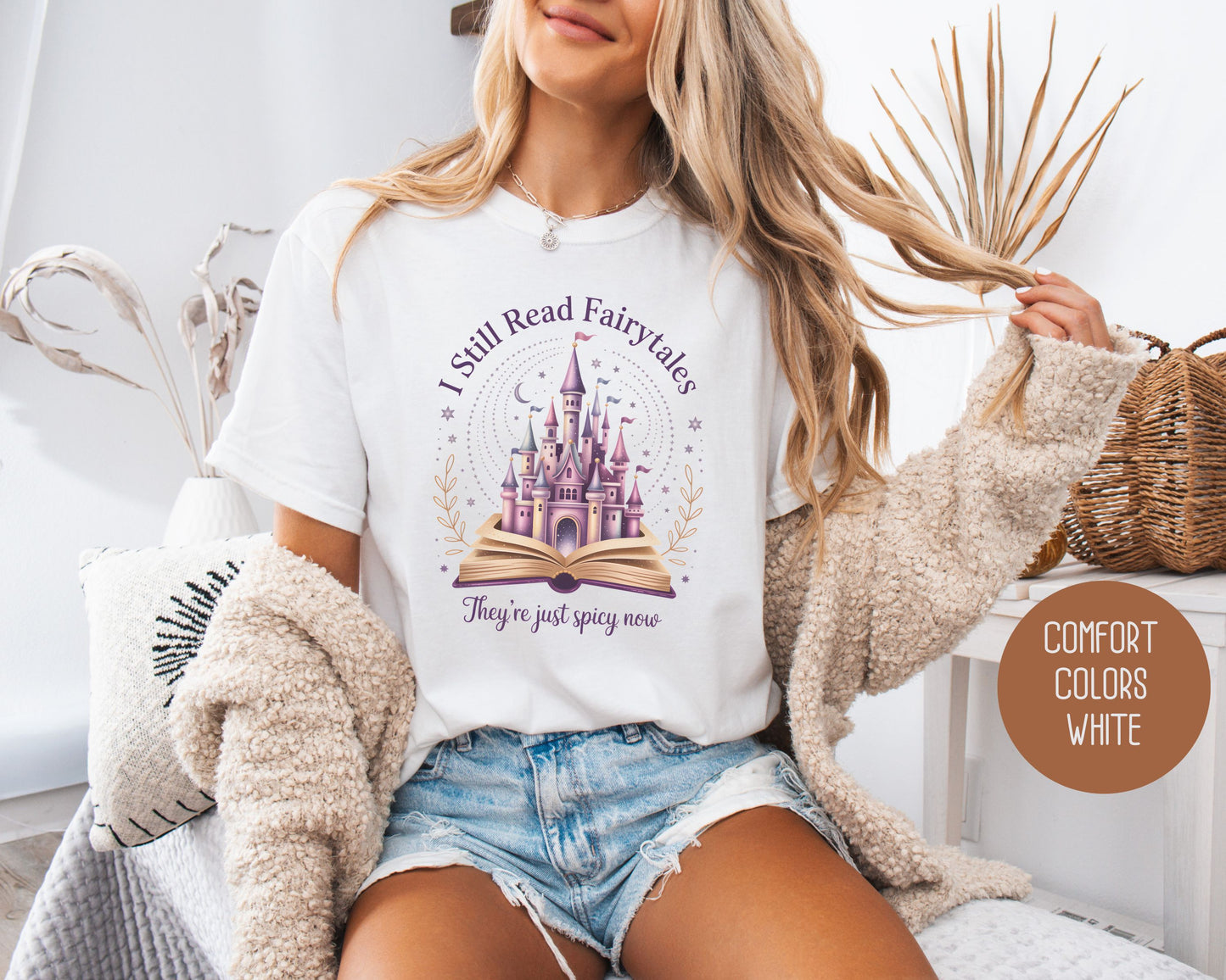 I Still Read Fairy Tales They're Just Spicy Now Comfort Colors Shirt