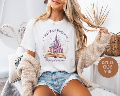 I Still Read Fairy Tales They're Just Spicy Now Comfort Colors Shirt