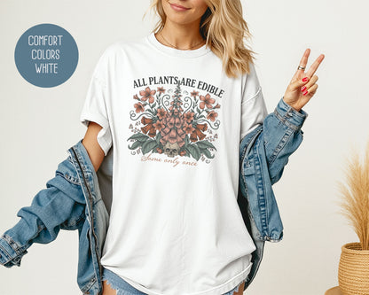 All Plants are Edible Some Only Once Comfort Colors Shirt T-Shirt  CreativeSpecialTs