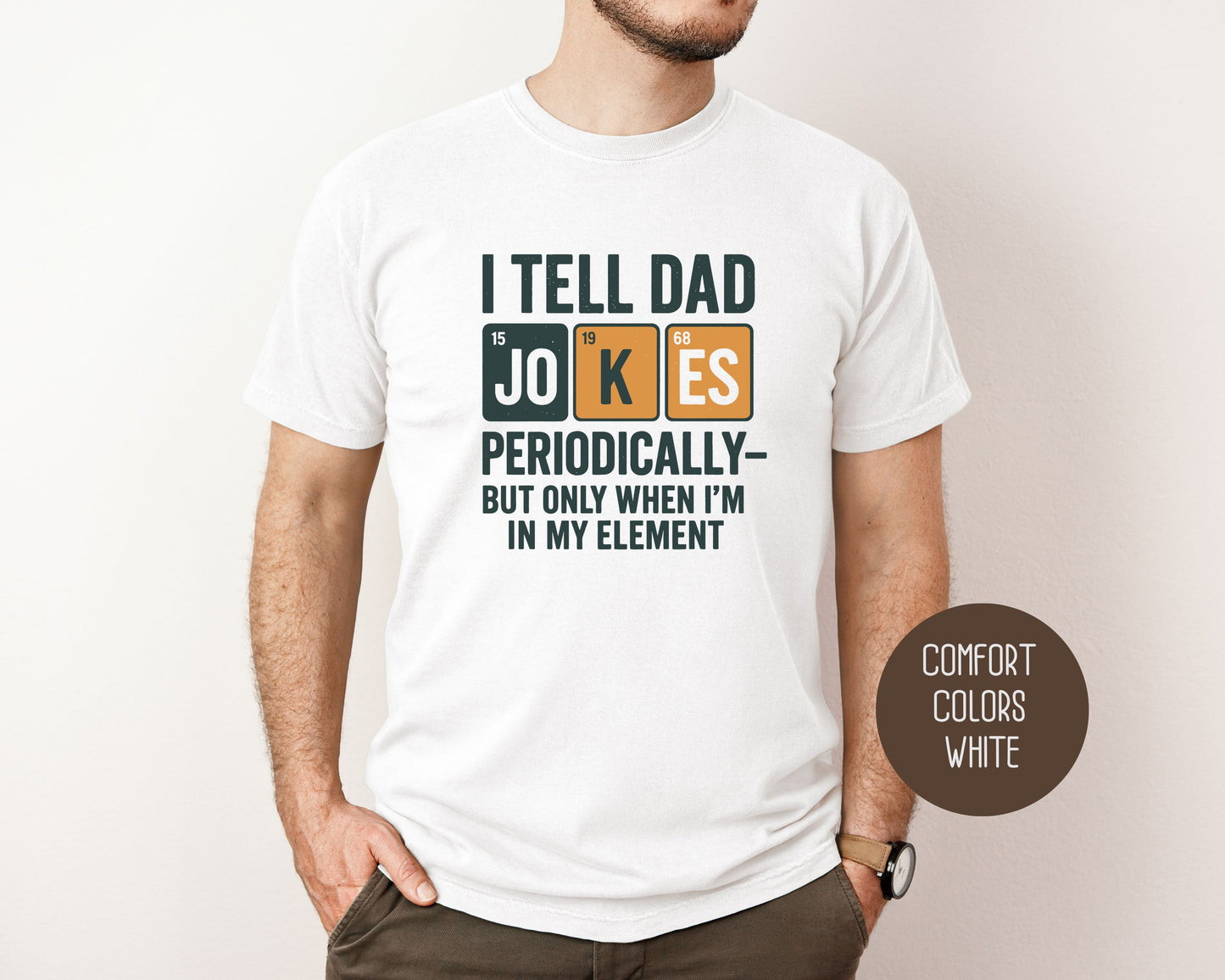 I Tell Dad Jokes Periodically But Only When I'm In My Element Comfort Colors Shirt