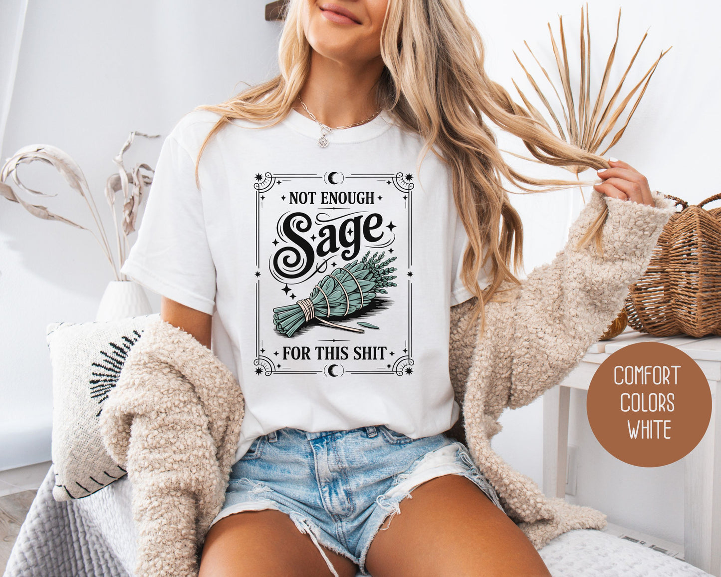 Not Enough Sage For This Shit Comfort Colors Shirt