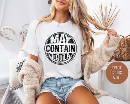 May Contain Tequila Comfort Colors Shirt T-Shirt CreativeSpecialTs