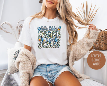 Silly Rabbit Easter is for Jesus Comfort Colors Shirt T-Shirt  CreativeSpecialTs