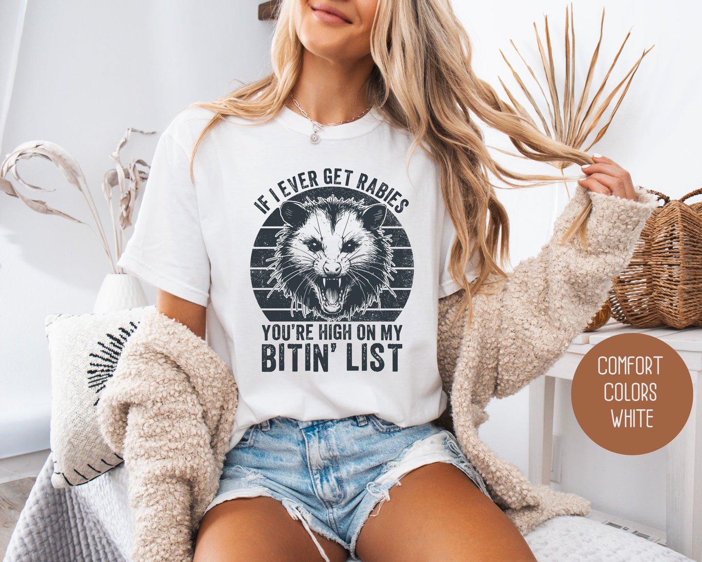 If I Ever Get Rabies You're High on My Bitin' List Comfort Colors Shirt