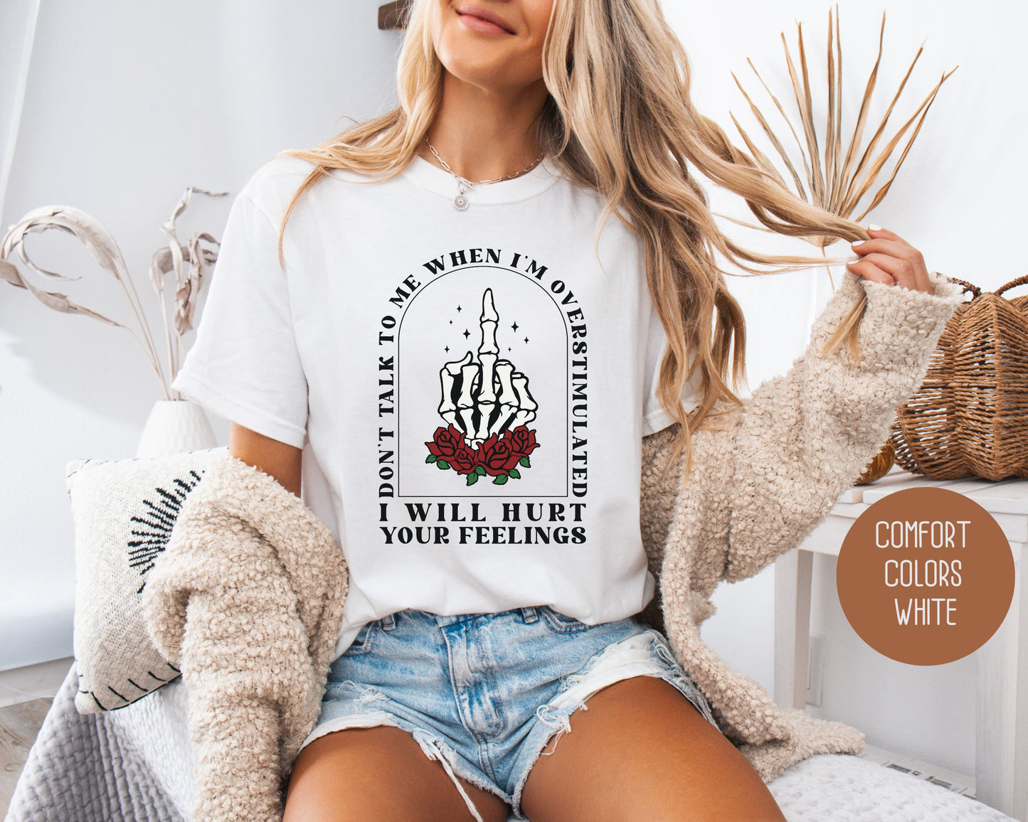 Don't Talk To Me When I'm Overstimulated Comfort Colors Shirt, Funny Adult Sarcastic Tee, Sassy Introvert I Will Hurt Your Feelings Skeleton T-Shirt  CreativeSpecialTs