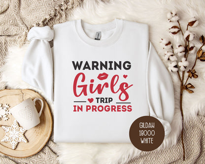 Warning Girls Trip in Progress Sweatshirt