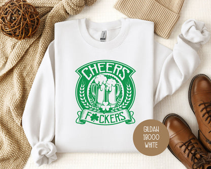 Cheers Fuckers St. Patrick's Day Sweatshirt