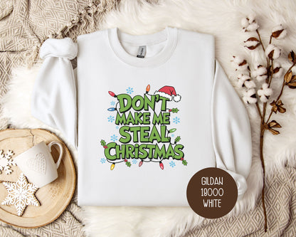 Don't Make Me Steal Christmas Sweatshirt