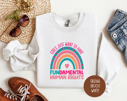 Girls Just Wanna Have Fundamental Human Rights Sweatshirt