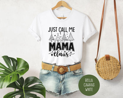 Just Call Me Mama Claus Christmas Shirt