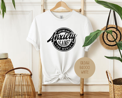 Just Me and My Anxiety Against the World Shirt