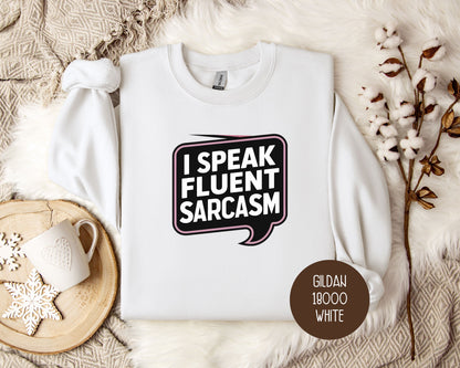 I Speak Fluent Sarcasm Sweatshirt