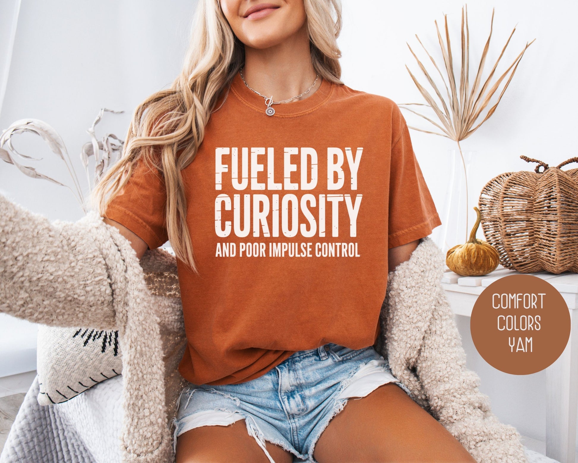 Fueled by Curiosity and Poor Impulse Control Comfort Colors Shirt T-Shirt  CreativeSpecialTs
